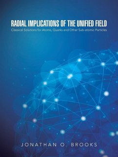 Radial Implications of the Unified Field - Brooks, Jonathan O.