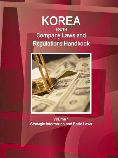 Korea South Company Laws and Regulations Handbook Volume 1 Strategic Information and Basic Laws - Ibp, Inc.