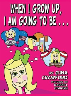 When I Grow Up, I Am going To Be . . . - Crawford, Gina