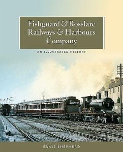 Fishguard and Rosslare Railways and Harbours Company: A History - Shepherd, Ernie