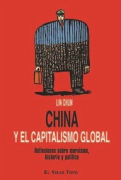 China y el capitalismo global : reflexiones sobre marxismo, historia y política - Chun, Lin