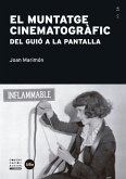 El muntatge cinematogràfic : del guió a la pantalla