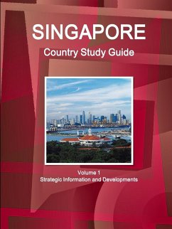 Singapore Country Study Guide Volume 1 Strategic Information and Developments - Ibp, Inc.