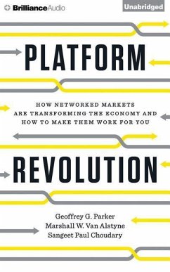 Platform Revolution: How Networked Markets Are Transforming the Economy--And How to Make Them Work for You - Parker, Geoffrey G.; Alstyne, Marshall W.; Choudary, Sangeet Paul