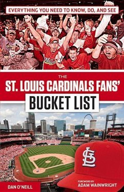 The St. Louis Cardinals Fans' Bucket List - O'Neill, Dan