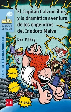 El Capitán Calzoncillos y la dramática aventura de los engendros del Inodoro Malva - Pilkey, Dav