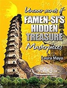 Uncover the Secrets of Famen-si’s Hidden Treasure Masterpieces (eBook, ePUB) - Maya, Laura