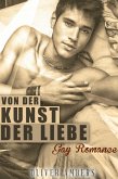 Von der Kunst der Liebe: Gay Romance (eBook, ePUB) Von der Kunst der Liebe: Gay Romance (eBook, ePUB)