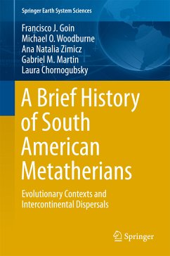 A Brief History of South American Metatherians (eBook, PDF) - Goin, Francisco; Woodburne, Michael; Zimicz, Ana Natalia; Martin, Gabriel M.; Chornogubsky, Laura