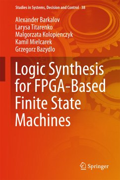 Logic Synthesis for FPGA-Based Finite State Machines (eBook, PDF) - Barkalov, Alexander; Titarenko, Larysa; Kolopienczyk, Malgorzata; Mielcarek, Kamil; Bazydlo, Grzegorz