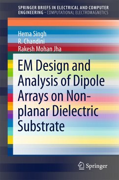 EM Design and Analysis of Dipole Arrays on Non-planar Dielectric Substrate (eBook, PDF) - Singh, Hema; Chandini, R.; Jha, Rakesh Mohan