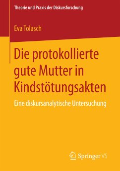Die protokollierte gute Mutter in Kindstötungsakten (eBook, PDF) - Tolasch, Eva