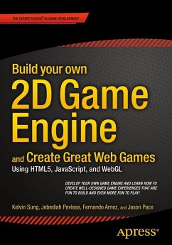 Build your own 2D Game Engine and Create Great Web Games (eBook, PDF) - Sung, Kelvin; Pavleas, Jebediah; Arnez, Fernando; Pace, Jason