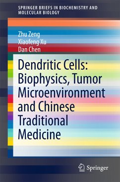 Dendritic Cells: Biophysics, Tumor Microenvironment and Chinese Traditional Medicine (eBook, PDF) - Zeng, Zhu; Xu, Xiaofeng; Chen, Dan