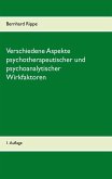 Verschiedene Aspekte psychotherapeutischer und psychoanalytischer Wirkfaktoren (eBook, ePUB)