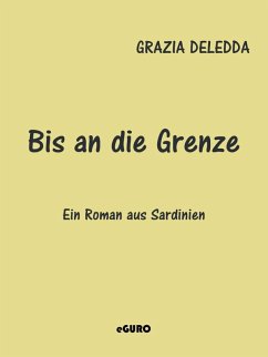 Bis an die Grenze (eBook, ePUB) - Deledda, Grazia