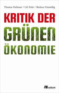 Kritik der Grünen Ökonomie (eBook, PDF) - Unmüßig, Barbara; Fatheuer, Thomas; Fuhr, Lili