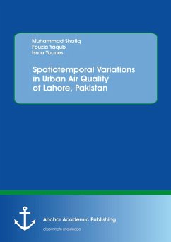 Spatiotemporal Variations in Urban Air Quality of Lahore, Pakistan (eBook, PDF) - Shafiq, Muhammad; Yaqub, Fouzia; Younes, Isma