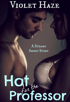 Hot for the Professor (A Steamy Short Story) (eBook, ePUB) - Haze, Violet