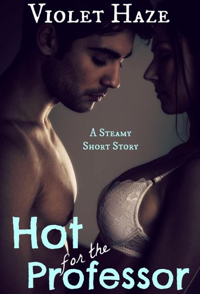 Hot for the Professor (A Steamy Short Story) (eBook, ePUB)