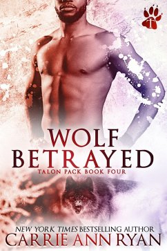 Wolf Betrayed (Talon Pack, #4) (eBook, ePUB) - Ryan, Carrie Ann
