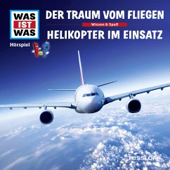 WAS IST WAS Hörspiel. Der Traum vom Fliegen / Helikopter im Einsatz. (MP3-Download) - Baur, Dr. Manfred