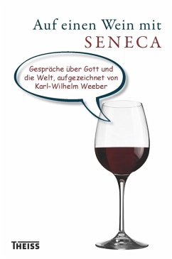 Auf einen Wein mit Seneca (eBook, ePUB) - Weeber, Karl-Wilhelm