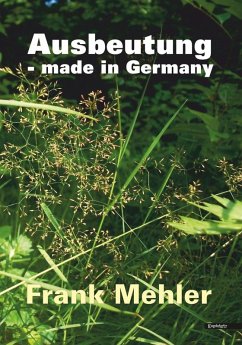 Ausbeutung - made in Germany (eBook, ePUB) - Mehler, Frank