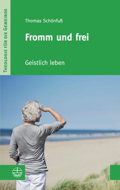 Fromm und frei (eBook, ePUB) - Schönfuß, Thomas