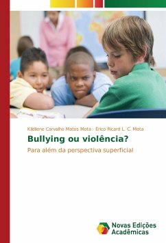 Bullying ou violência? - Carvalho Matos Mota, Kildilene;L. C. Mota, Érico Ricard