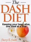 The DASH Diet Keeping your heart alive, one meal at a time (eBook, ePUB)