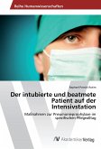 Der intubierte und beatmete Patient auf der Intensivstation