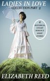 Ladies In Love Collection Part 2: 4 Historical Steamy Romance Short Stories (eBook, ePUB) Ladies In Love Collection Part 2: 4 Historical Steamy Romance Short Stories (eBook, ePUB)