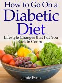 How to Go on a Diabetic Diet Lifestyle Changes That Put You Back in Control (eBook, ePUB)
