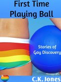 First Time Playing Ball: Stories of Gay Discovery (eBook, ePUB)
