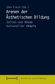 Arenen der Ästhetischen Bildung (eBook, PDF)