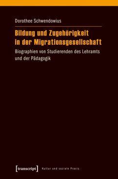 Bildung und Zugehörigkeit in der Migrationsgesellschaft (eBook, PDF) - Schwendowius, Dorothee