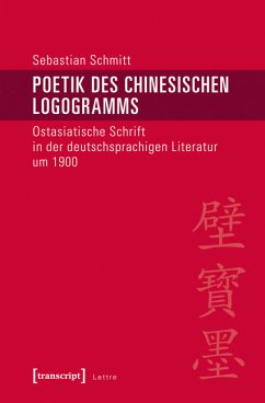 Poetik des chinesischen Logogramms (eBook, PDF) - Schmitt, Sebastian
