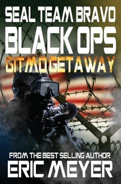 Seal Team Bravo: Black Ops - Gitmo Getaway - Meyer, Eric