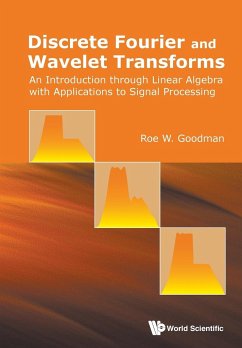 Discrete Fourier and Wavelet Transforms: An Introduction Through Linear Algebra with Applications to Signal Processing - Goodman, Roe W