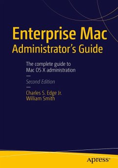 Enterprise Mac Administrators Guide - Edge, Charles;Smith, William