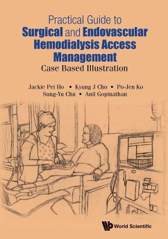 PRACTICAL GUIDE SURGICAL & ENDOVAS HEMODIALYSIS ACCESS MGMT - Jackie Pei Ho, Kyung J Cho Po-Jen Ko S