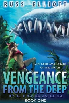 Vengeance from the Deep - Book One: Pliosaur - Elliot, Russ