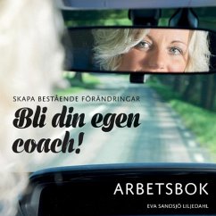 Skapa bestående förändringar - Bli din egen coach! Arbetsbok - Sandsjö Liljedahl, Eva