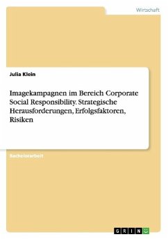 Imagekampagnen im Bereich Corporate Social Responsibility. Strategische Herausforderungen, Erfolgsfaktoren, Risiken - Klein, Julia