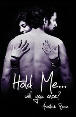 Hold Me will you once? - Bose, Ashutosh