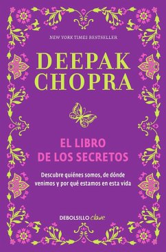 El Libro de Los Secretos / The Book of Secrets: Unlocking the Hidden Dimensions of Your Life - Chopra, Deepak