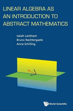 Linear Algebra as an Introduction to Abstract Mathematics - Nachtergaele, Bruno; Schilling, Anne; Lankham, Isaiah