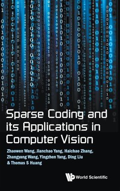 Sparse Coding and its Applications in Computer Vision - Wang, Zhaowen; Yang, Jianchao; Zhang, Haichao
