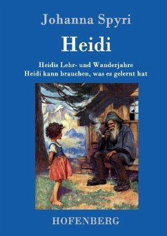 Heidis Lehr- und Wanderjahre / Heidi kann brauchen, was es gelernt hat - Spyri, Johanna